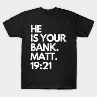 He Is Your Bank Jesus is Our Reward Christianity T-Shirt